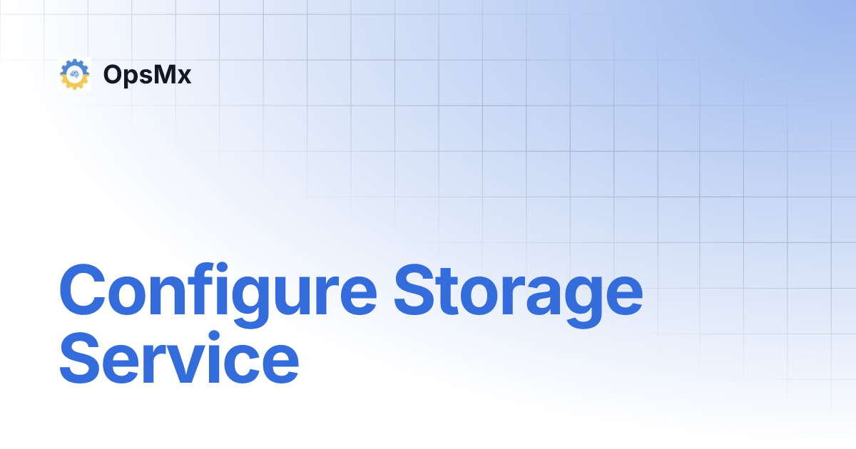 Configure Storage Service | OpsMx