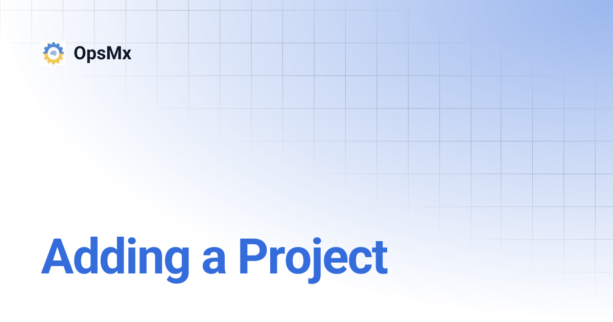Adding a Project | OpsMx