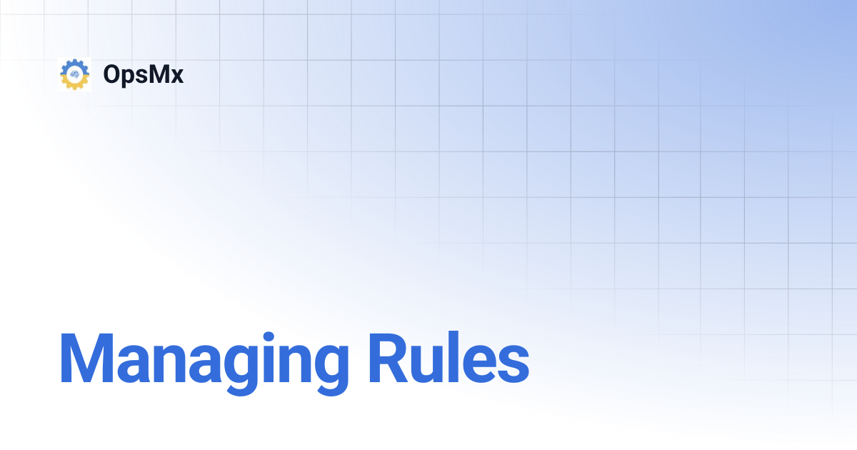 Managing Rules | OpsMx