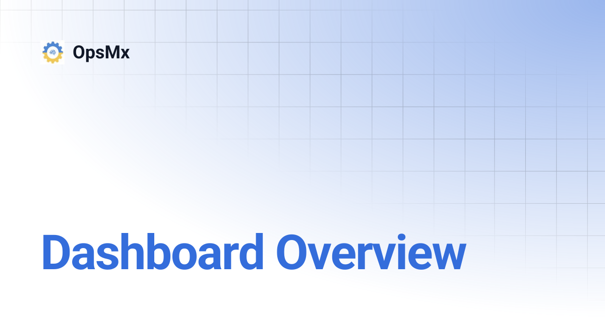 Dashboard Overview | OpsMx