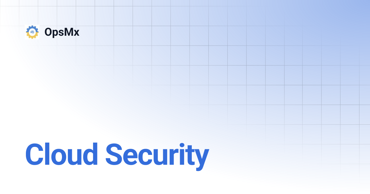 Cloud Security | OpsMx